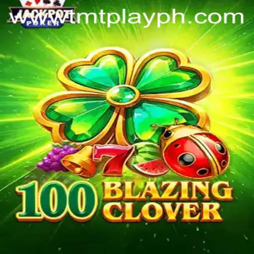 Dive into the Exciting World of 100BlazingClover with TMT PLAY