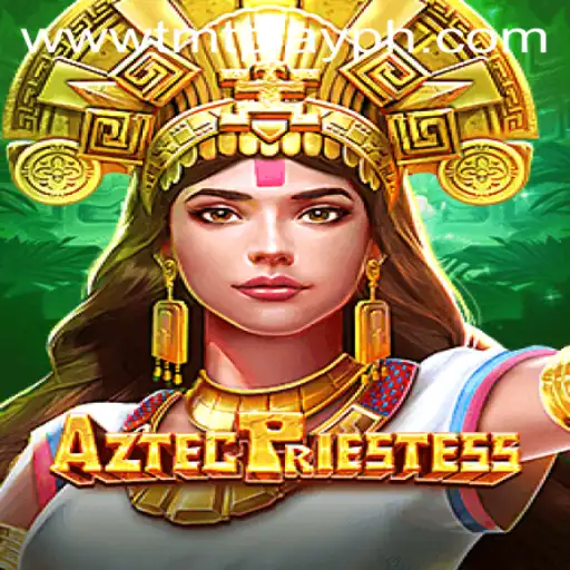 Exploring AztecPriestess: The Enchanting World of TMT PLAY